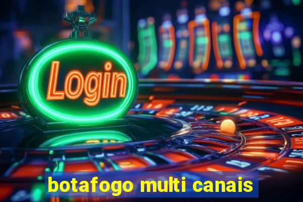 botafogo multi canais